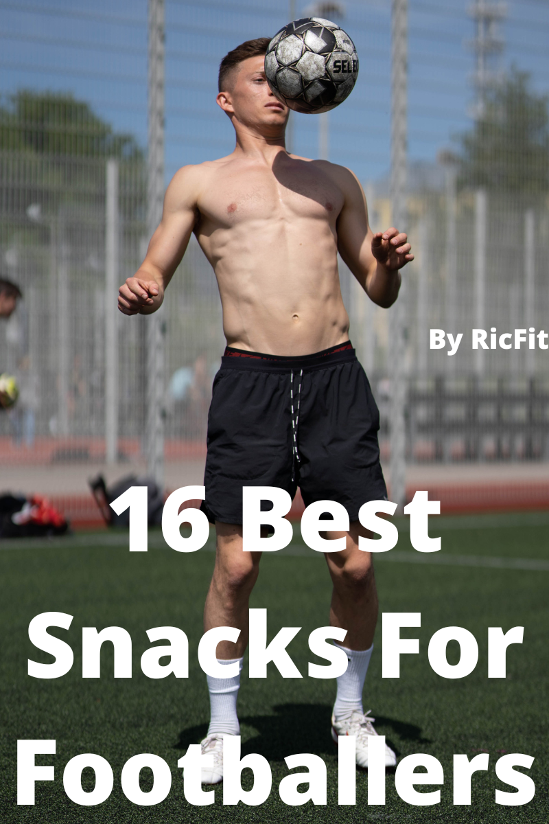 16 Best Snacks For Footballers RicFit